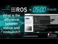 Ros in 5 mins 008  what is the difference between rosrun and roslaunch