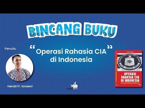 [Rekaman Bincang Buku] Operasi Rahasia CIA di Indonesia – Penerbit Kompas (1); Spionase CIA dari Masa ke Masa – Historia (2)