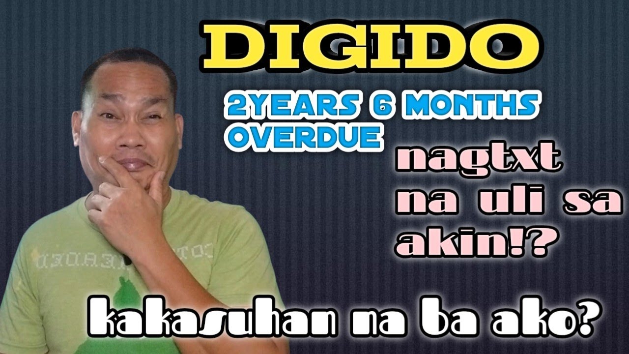 Digido 2 years and 6 months overdue! Nagtxt na ulit sa akin!? Kakasuhan na ba ako?