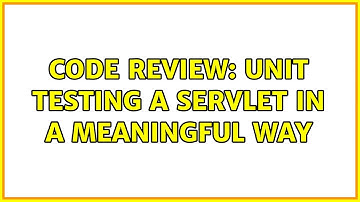 Code Review: Unit testing a servlet in a meaningful way (3 Solutions!!)