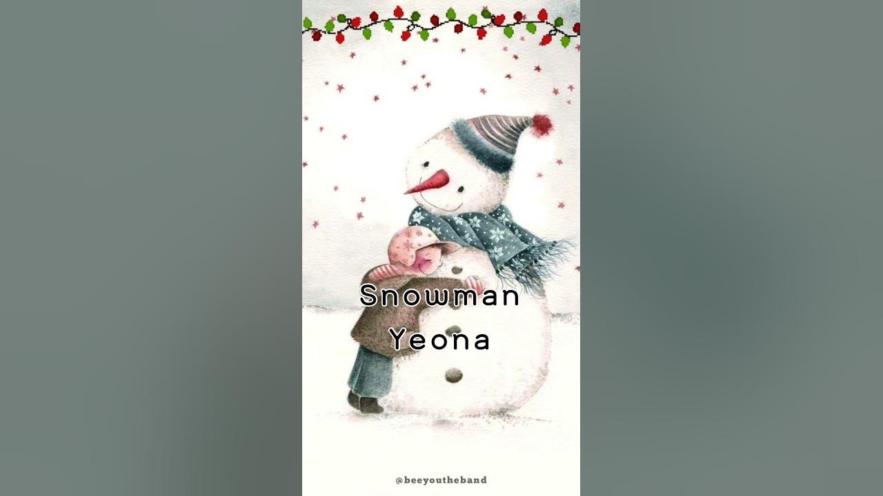 Snowman cover by Kim Yeona❄️ of BEE 🐝 YOU
