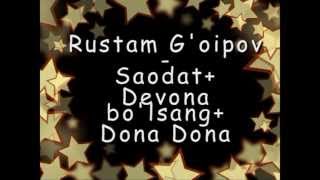 Rustam G'oipov - Saodat+Devona bo'lsang+Dona Dona