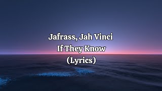 Jafrass, Jah Vinci - If They Know (Lyrics)