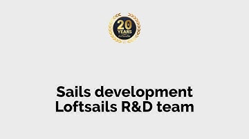 Sails development and Loftsails R&D team - 20th anniversary of Loftsails