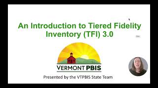 Introduction to the Tiered Fidelity Inventory 3.0 for Vermont PBIS Schools