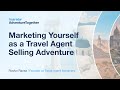 Marketing yourself as a travel agent selling adventure