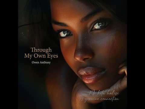 Through My Own Eyes..By Owen Anthony #ThroughMyOwnEyes #OwenAnthony