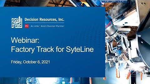 Decision Resources, Inc. - Demo: Factory Track for Infor SyteLine/CloudSuite Industrial ERP