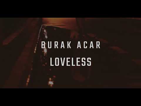 Burak Acar - Loveless (Teaser)