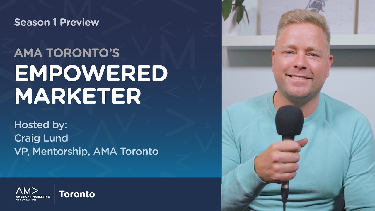 Preview: AMA Toronto's Empowered Marketer (Hosted by Craig Lund, VP, Mentorship)