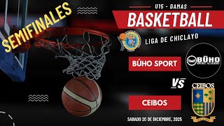 BÚHO SPORT vs CEIBOS  - SEMIFINAL I (SUB 15 - DAMAS BASKETBALL LDMDBCH) 20/12/2025