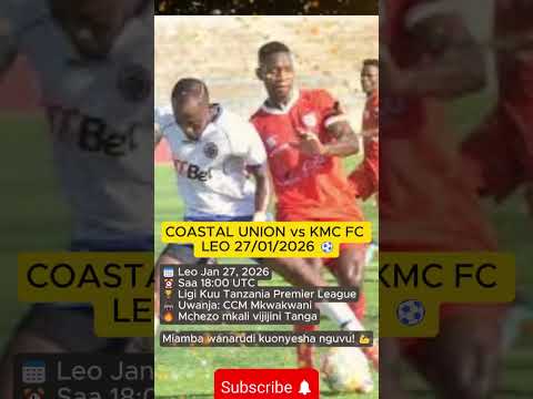 COASTAL UNION Vs KMC FC LEO 27 01 2026 