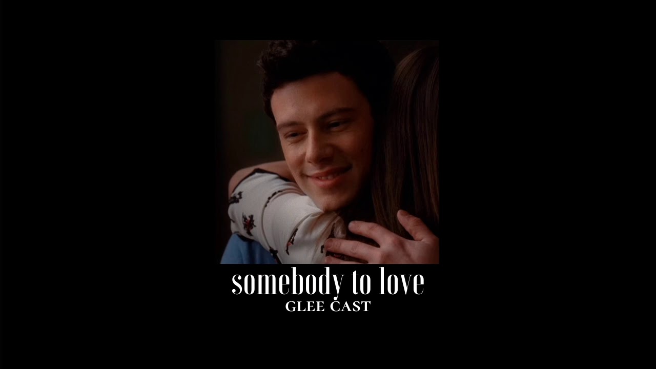 {slowed down} somebody to love - glee cast