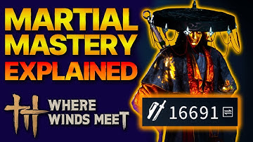 How Martial Mastery REALLY Works | Complete Guide | Where Winds Meet