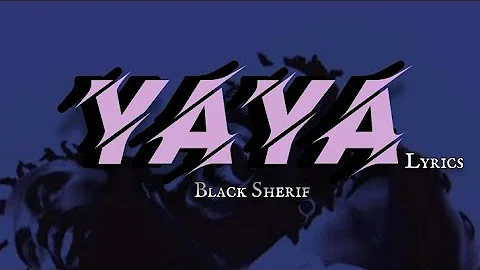 Black Sherif - YaYa (Official Lyrics Video)
