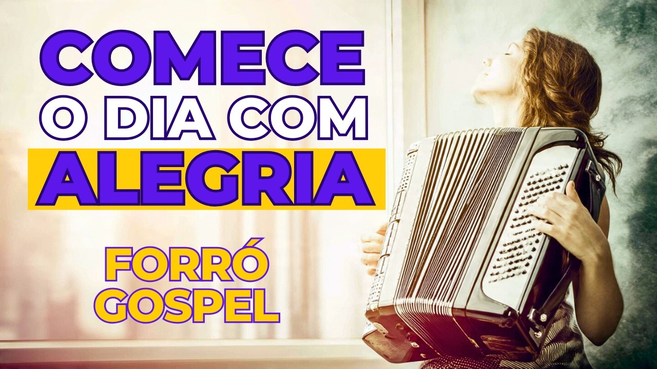 Forró Gospel para Começar o Dia com Alegria