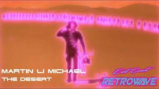 Martin Li Michael - The Desert | East Coast Retrowave | Synthwave | July 2019