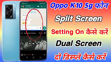 how to enable split screen setting on oppo k10 5g ।। oppo k10 5g dual screen kaise banaye