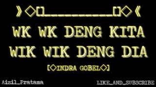DJ WK WK DENG KITA WIK WIK DENG DIA_-_[◇INDRA GOBEL◇]_-_NEW