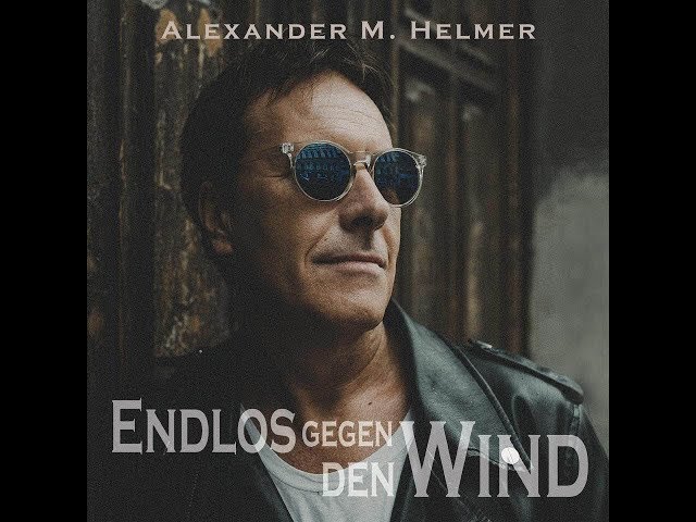 Alexander M. Helmer - Endlos Gegen Den Wind