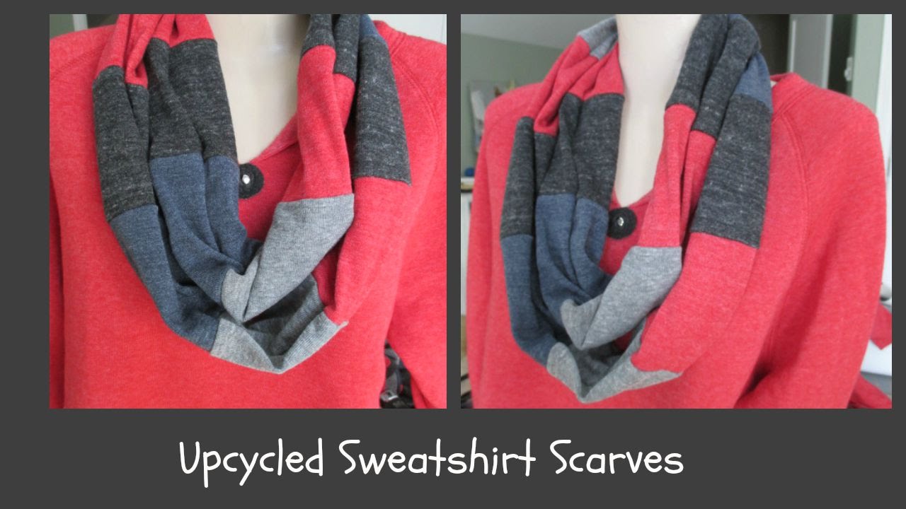Upcycled Sweatshirt Scarves YouTube