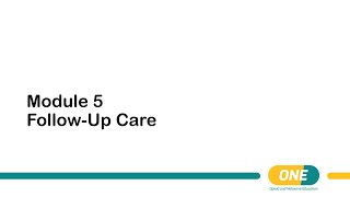 ONE Training Module 5 - Follow Up Care Wealth