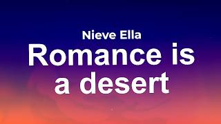 Romance Is a Desert - Nieve Ella (Lyrics)