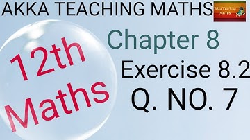 12th Maths|Chapter:8|Exercise 8.2 Q. NO. 7