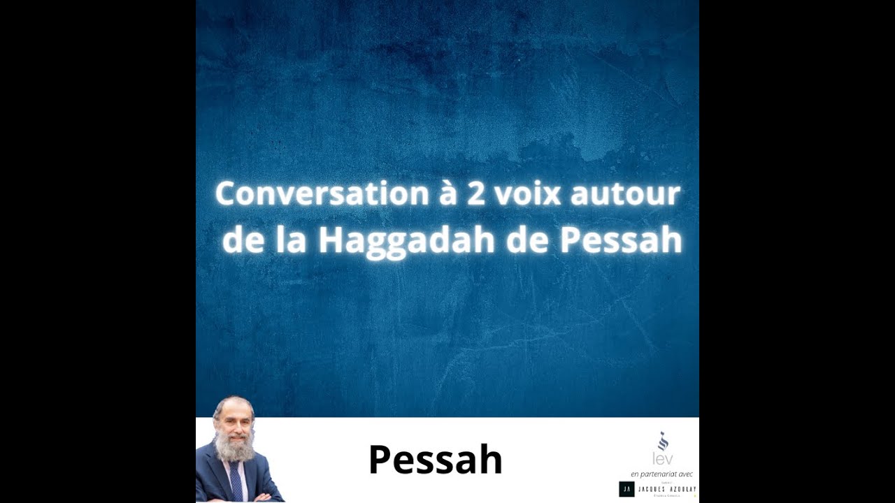 Conversation à 2 voix autour de la Haggadah de Pessah - Rav Elie Lemmel & Raphaël Ostrowiak