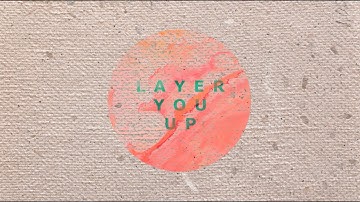 Circumnavigate - Layer You Up (Lyric Video)