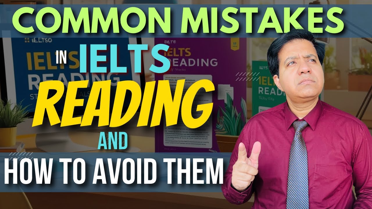 Common Mistakes in IELTS Reading and How to Avoid Them By Asad Yaqub