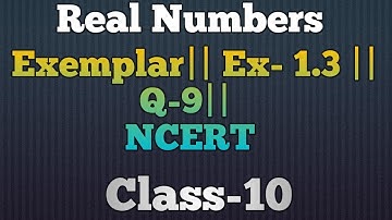 Class-10 ||  Exemplar -Ex- 1.3 , Q 9|| Real Numbers|| NCERT