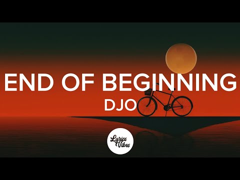 DJO End Of Beginning Lyrics 