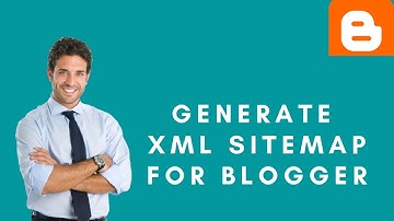 How To Generate XML Sitemap For Blogger 2021