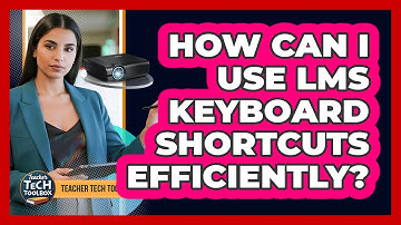 How Can I Use LMS Keyboard Shortcuts Efficiently?