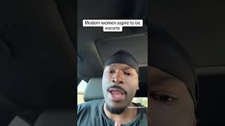 Modern women aspire to be escorts