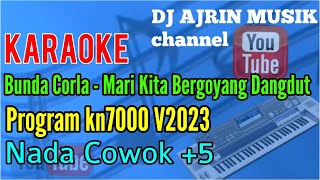 Bunda Corla - Mari Kita Bergoyang Dangdut [Karaoke] Kn7000 - Nada Pria +5 | Banditkan goyanganmu