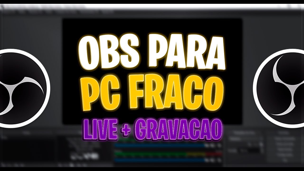 COMO CONFIGURAR OBS STUDIO PARA PC FRACO 2023 4 GB De Ram YouTube