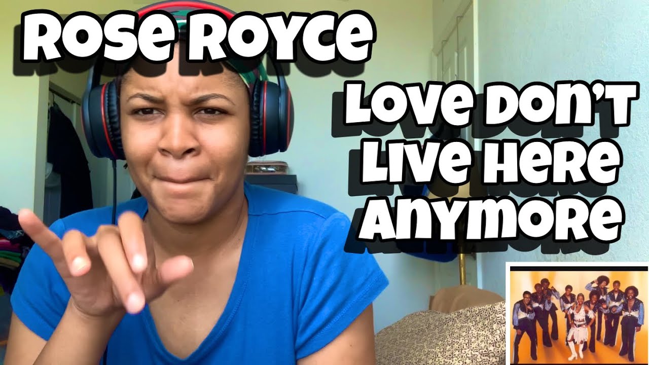 ROSE ROYCE “ LOVE DON’T LIVE HERE ANYMORE “ REACTION
