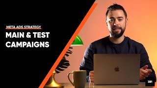 Main & Test Campaigns | Meta Ads For Ecommerce Strategy