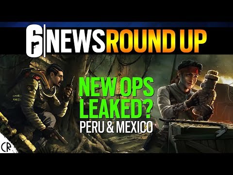 New Leaks? Peru & Mexico Operators - 6News - Tom Clancy's Rainbow Six Siege