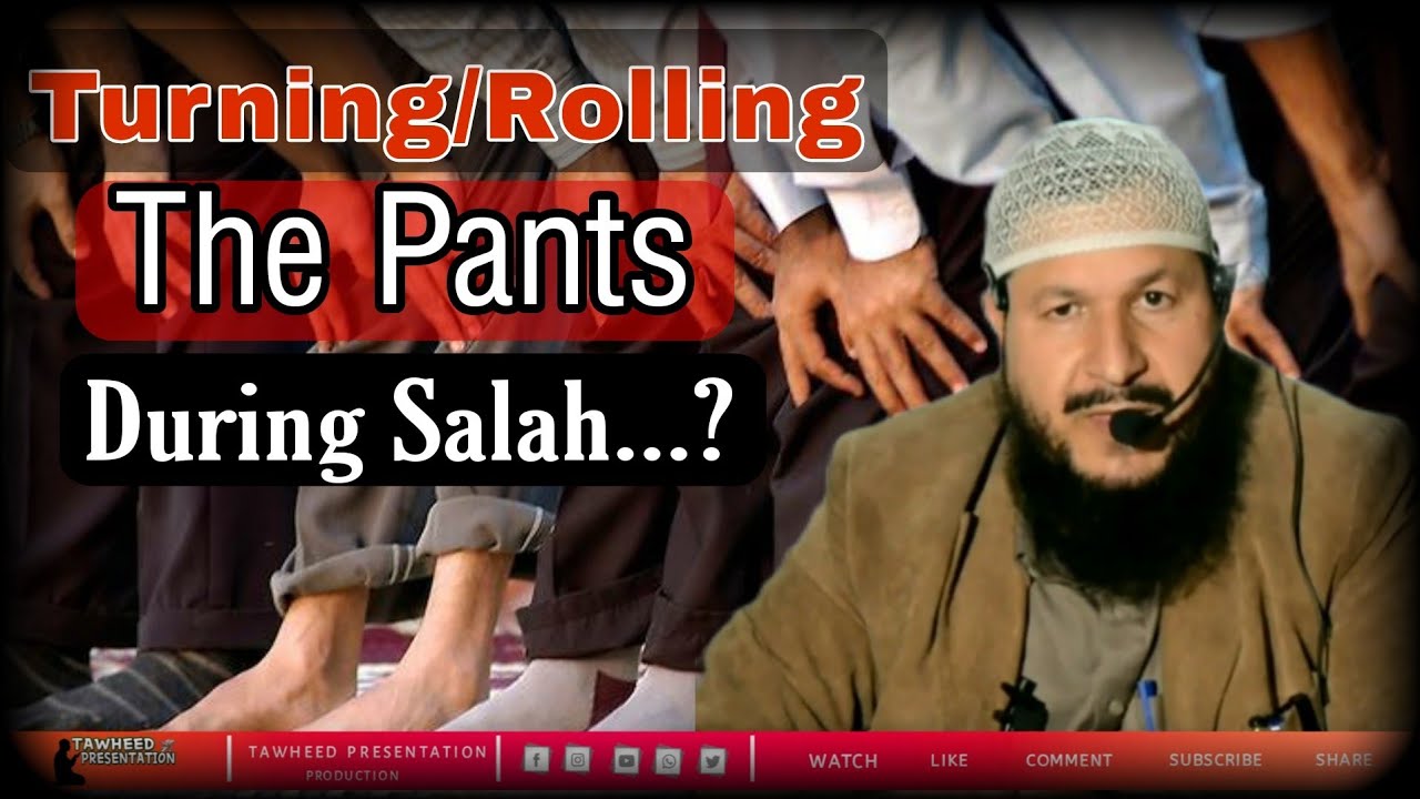 Turning/Rolling the pants during Salah? || Answer by Dr. Zahoor Ahmad Malik Al'Madni.