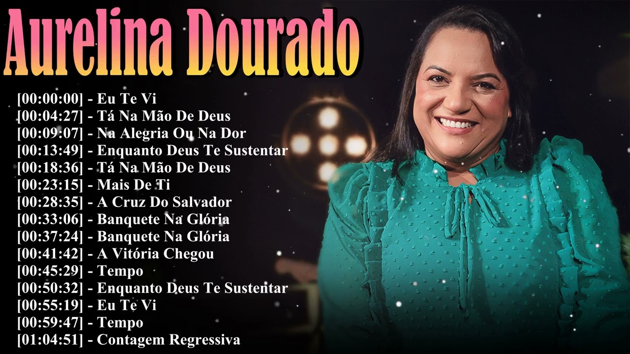 As 15 Melhores Músicas De Aurelina Dourado 2026 | Coleção Definitiva De Louvor E Adoração