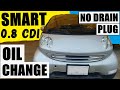 Engine Oil Change SMART ForTwo 0.8 L CDI Diesel | NO OIL DRAIN PLUG | Easy-Peasy