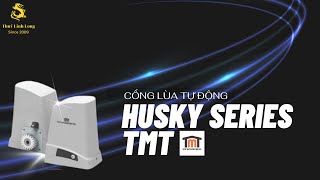 Cổng tự động TMT dòng Husky Seires - hướng dẫn lắp đặt toàn bộ thiết bị