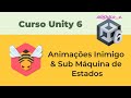 Animações dos Inimigos &amp; Sub Máquina de Estados [16#] Curso Unity 6 - Módulo 2