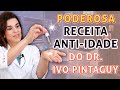 A Receita Anti-Idade do Dr. Ivo Pitanguy usada por Celebridades mais Potente!