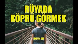 Rüyada Köprü Görmek, Köprüden Geçmek Ne Demektir? Resimi