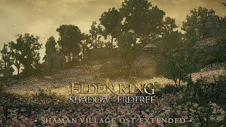 Shaman Village OST Extended - Elden Ring SOTE Extended Soundtrack [HQ]