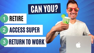 Can You Return to Work After Retiring & Accessing Your Super?